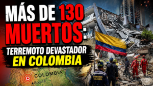 Terremoto devastador en Colombia: “Hay imágenes dantescas” y denuncian demoras en los rescates